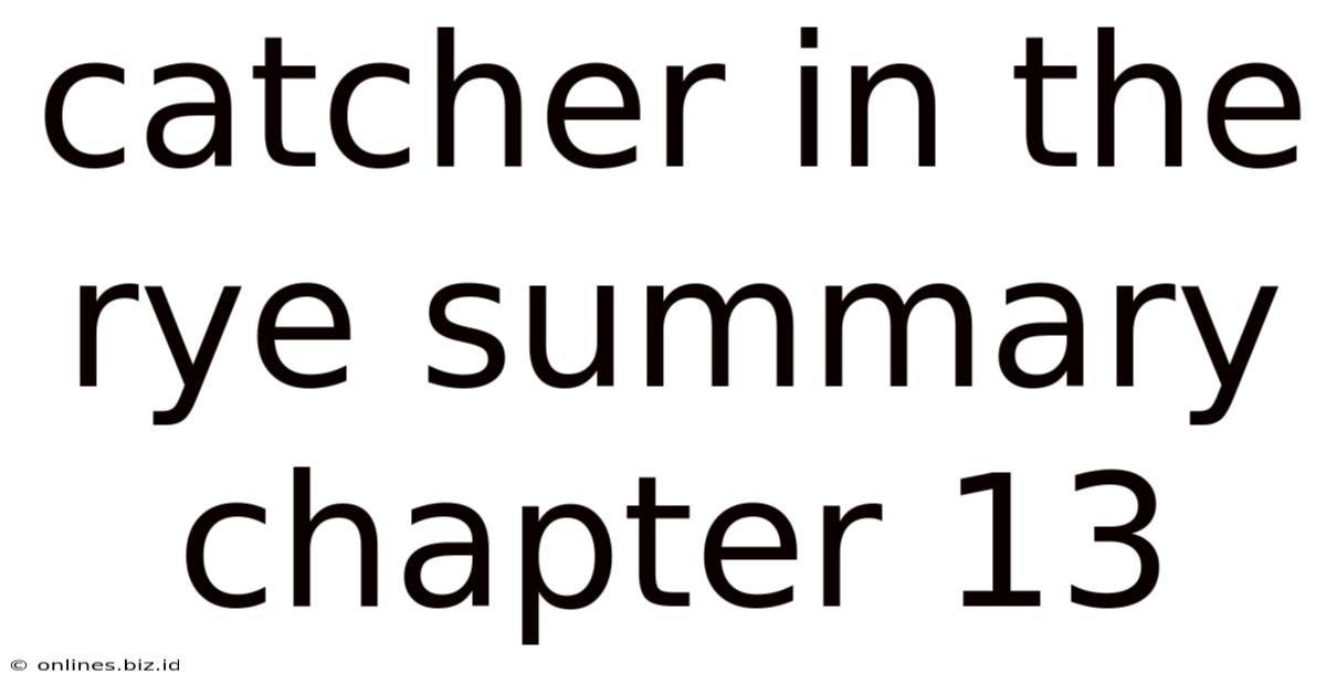 Catcher In The Rye Summary Chapter 13