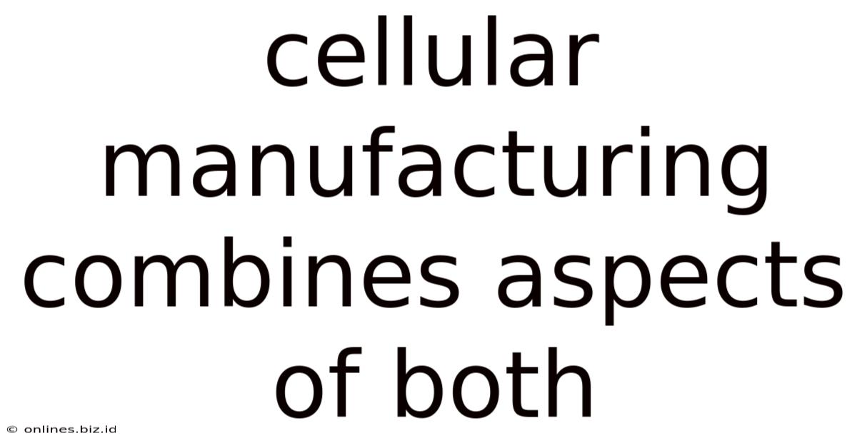 Cellular Manufacturing Combines Aspects Of Both