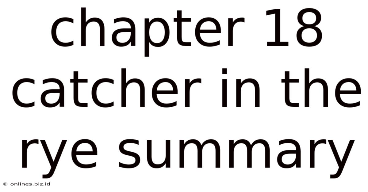 Chapter 18 Catcher In The Rye Summary