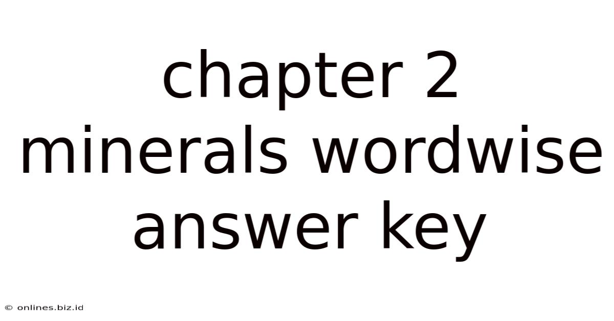 Chapter 2 Minerals Wordwise Answer Key