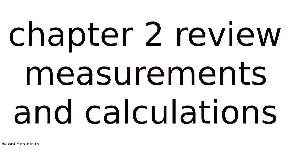 Chapter 2 Review Measurements And Calculations