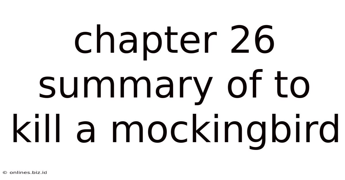 Chapter 26 Summary Of To Kill A Mockingbird