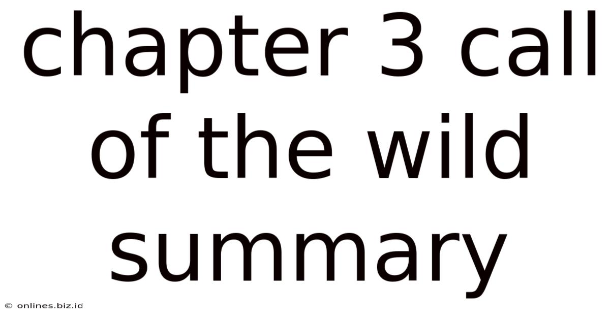 Chapter 3 Call Of The Wild Summary