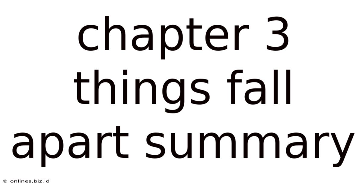 Chapter 3 Things Fall Apart Summary
