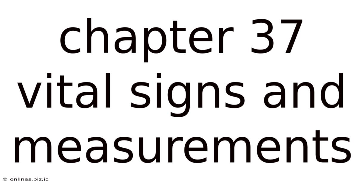 Chapter 37 Vital Signs And Measurements