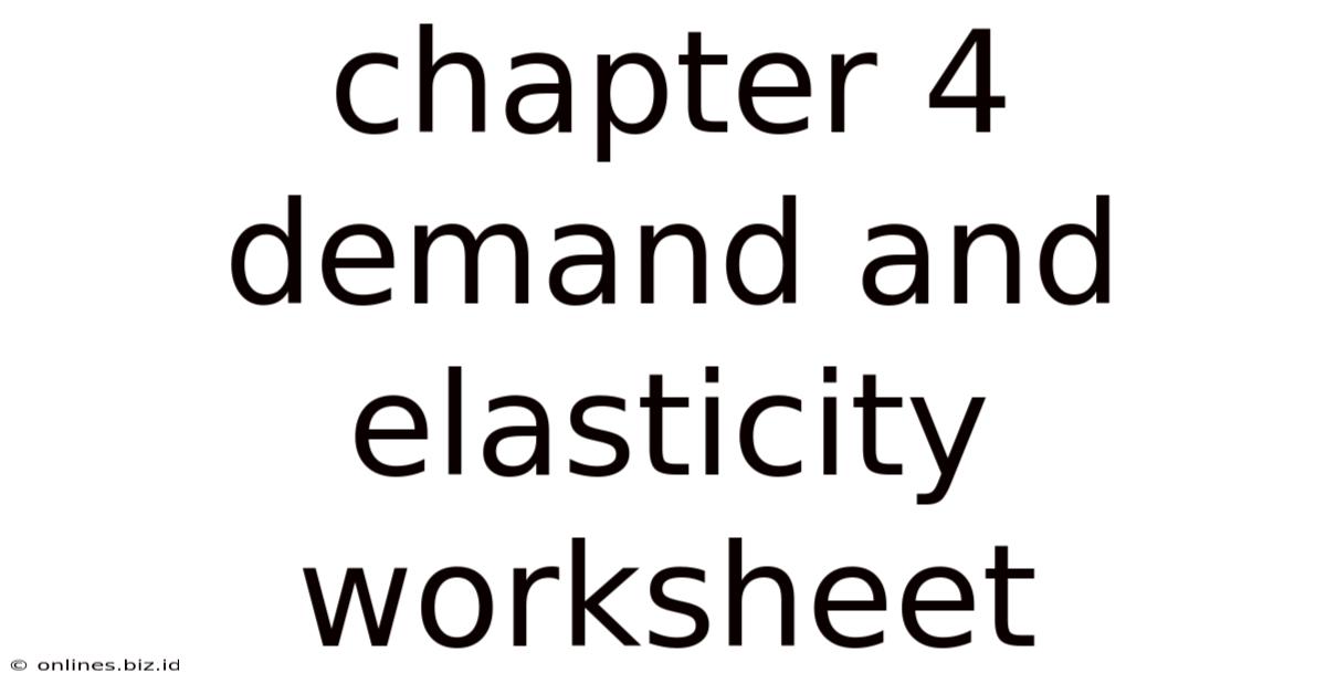 Chapter 4 Demand And Elasticity Worksheet