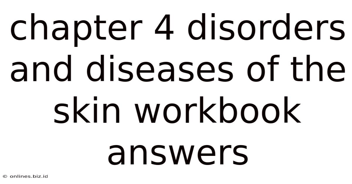 Chapter 4 Disorders And Diseases Of The Skin Workbook Answers