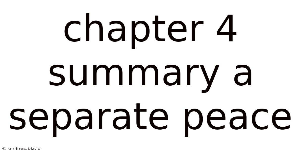 Chapter 4 Summary A Separate Peace