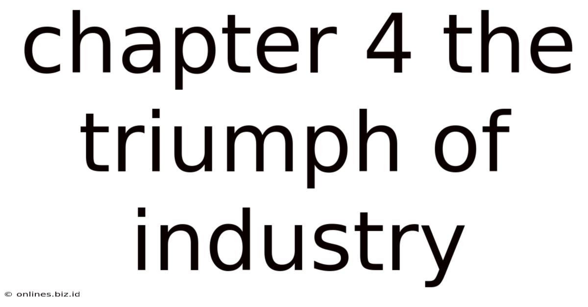 Chapter 4 The Triumph Of Industry