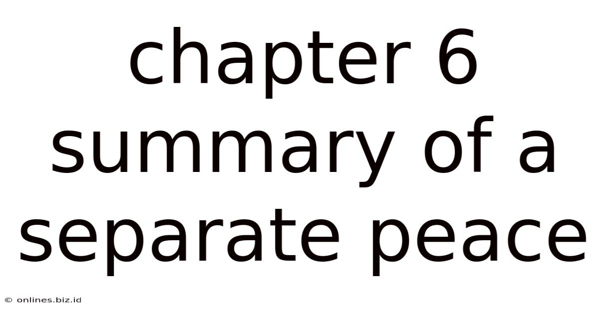 Chapter 6 Summary Of A Separate Peace