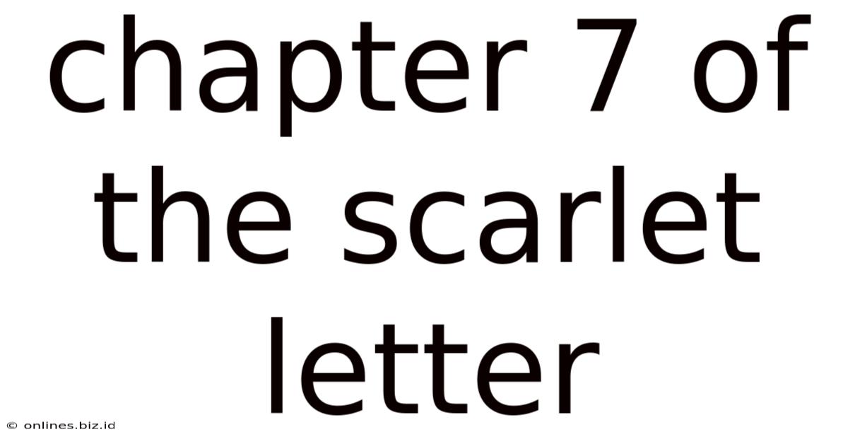 Chapter 7 Of The Scarlet Letter