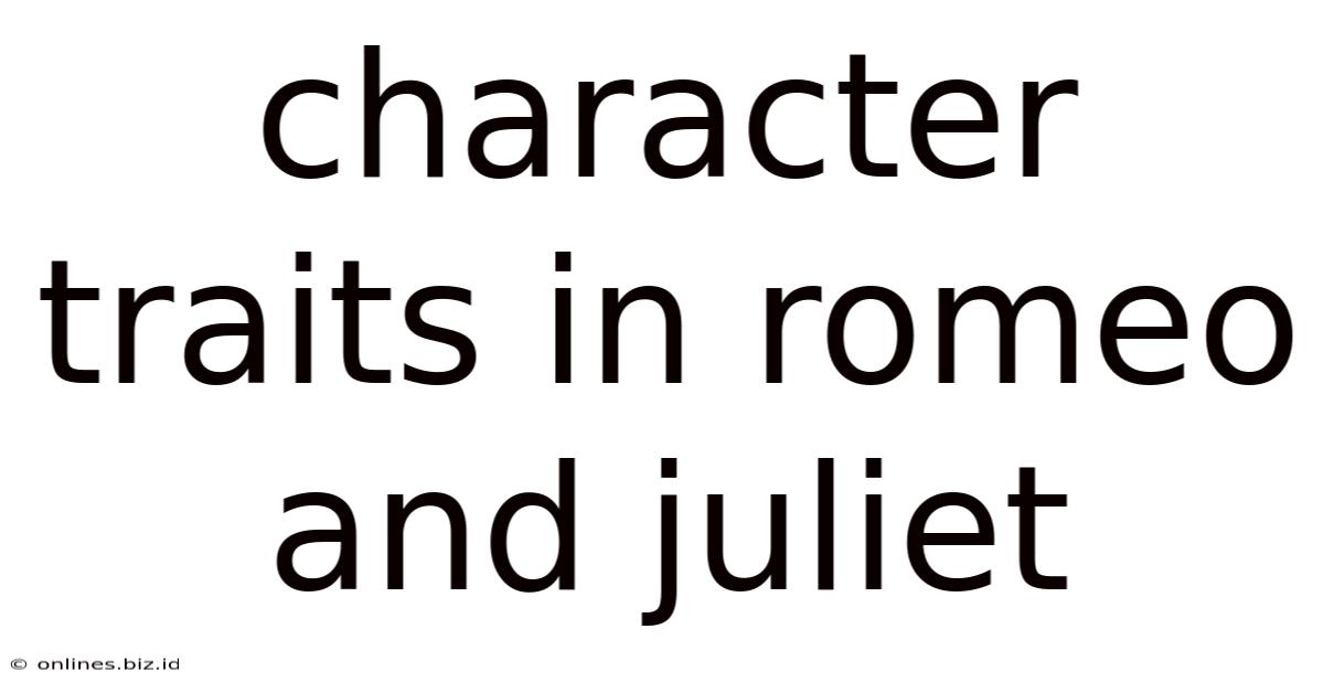 Character Traits In Romeo And Juliet
