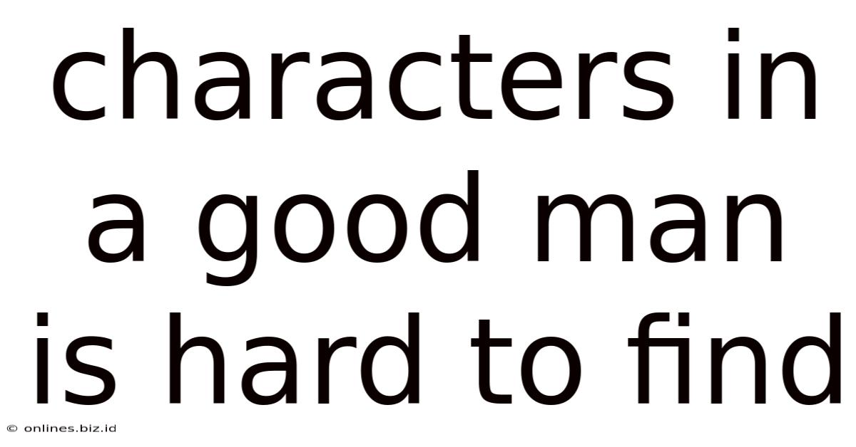 Characters In A Good Man Is Hard To Find