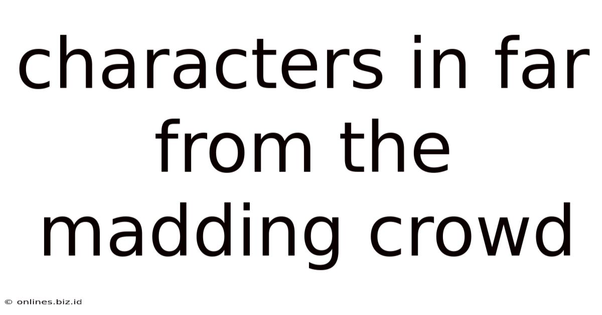 Characters In Far From The Madding Crowd