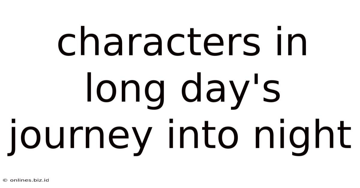 Characters In Long Day's Journey Into Night