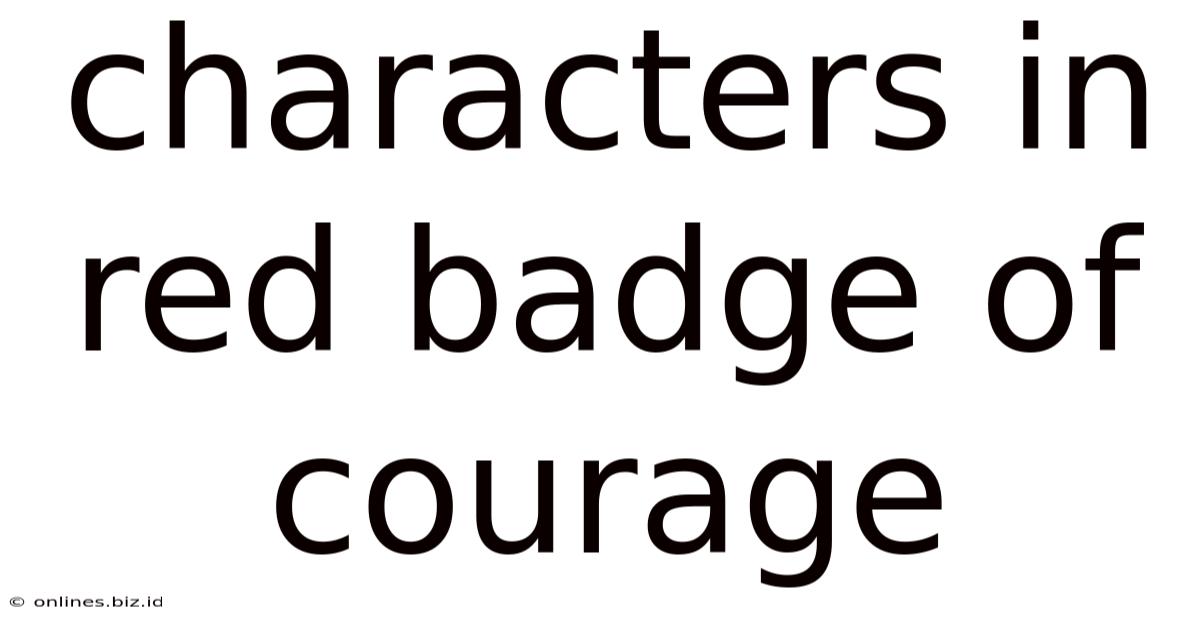 Characters In Red Badge Of Courage