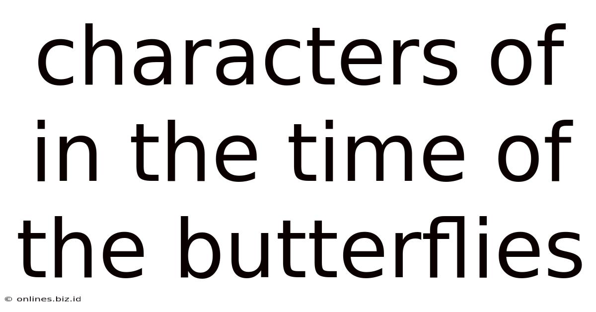 Characters Of In The Time Of The Butterflies