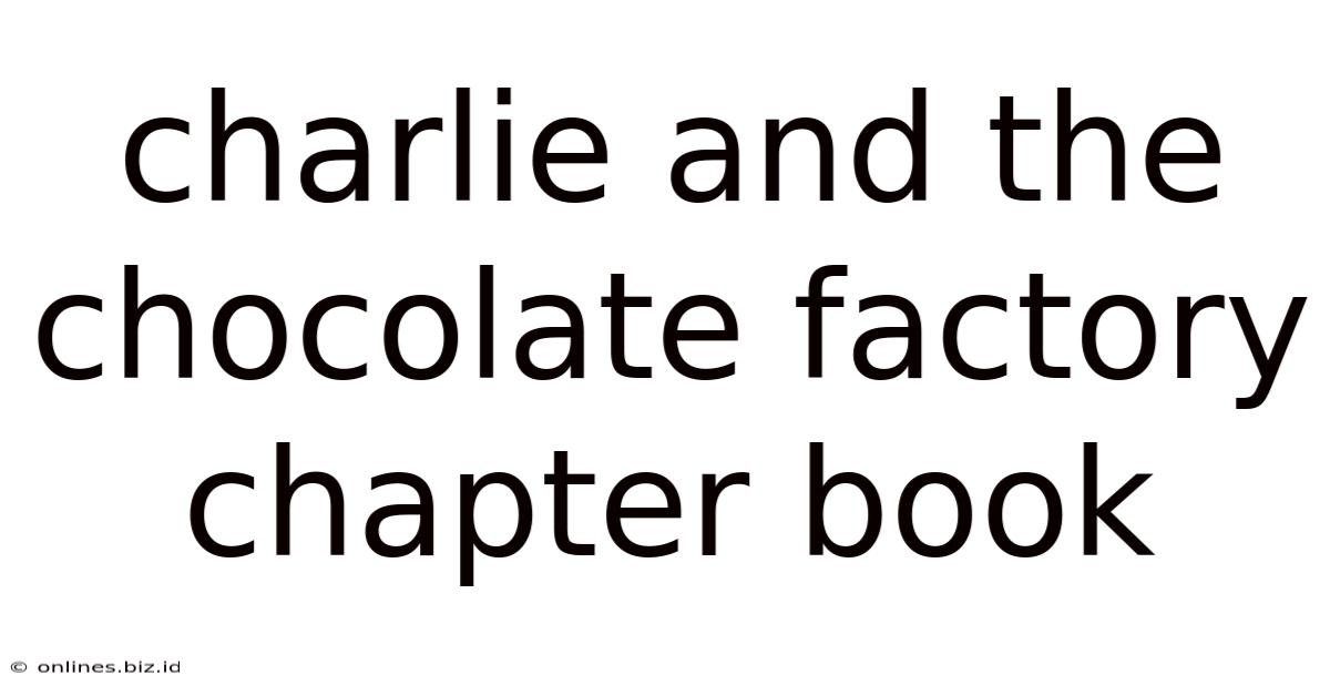 Charlie And The Chocolate Factory Chapter Book