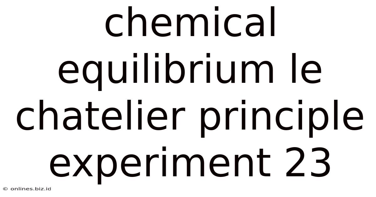 Chemical Equilibrium Le Chatelier Principle Experiment 23