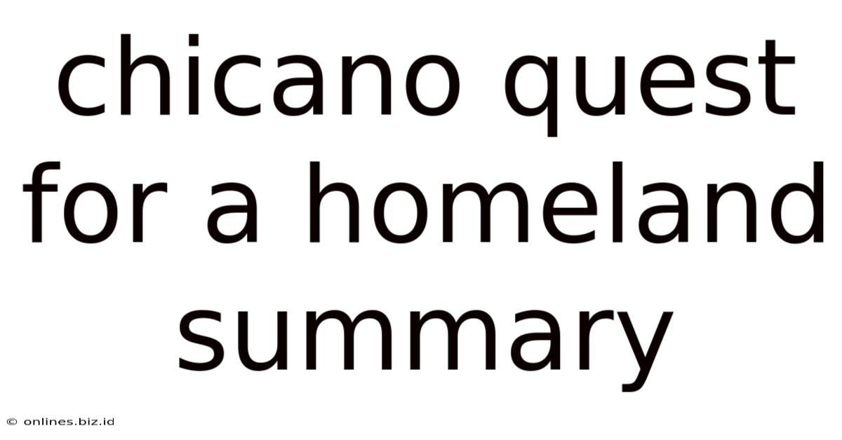 Chicano Quest For A Homeland Summary