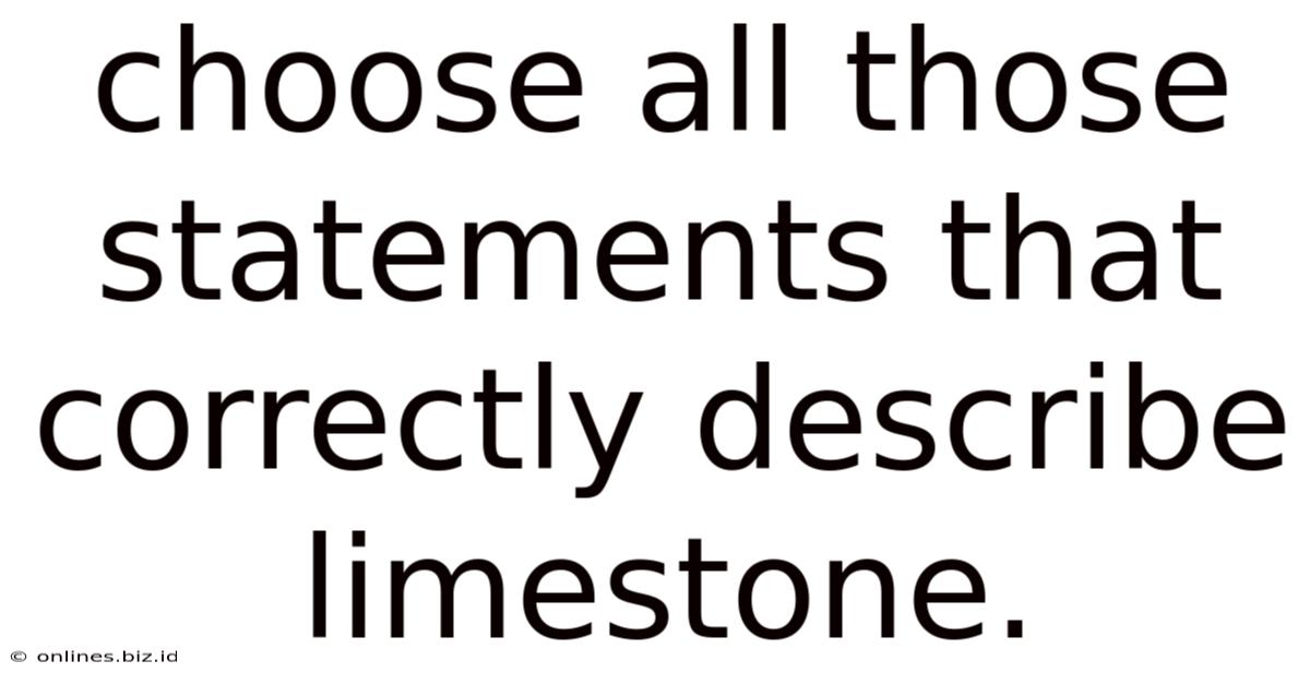 Choose All Those Statements That Correctly Describe Limestone.