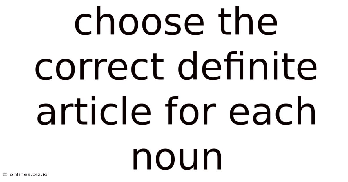 Choose The Correct Definite Article For Each Noun