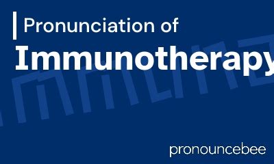 Choose The Correct Pronunciation Of The Medical Term Immunotherapy