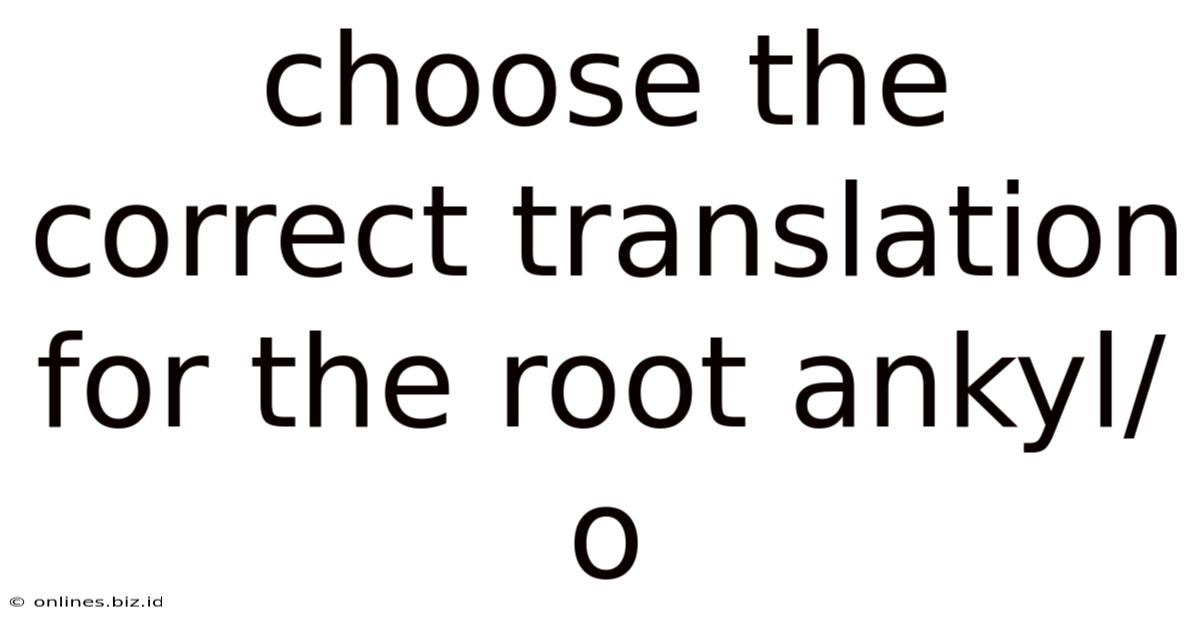 Choose The Correct Translation For The Root Ankyl/o