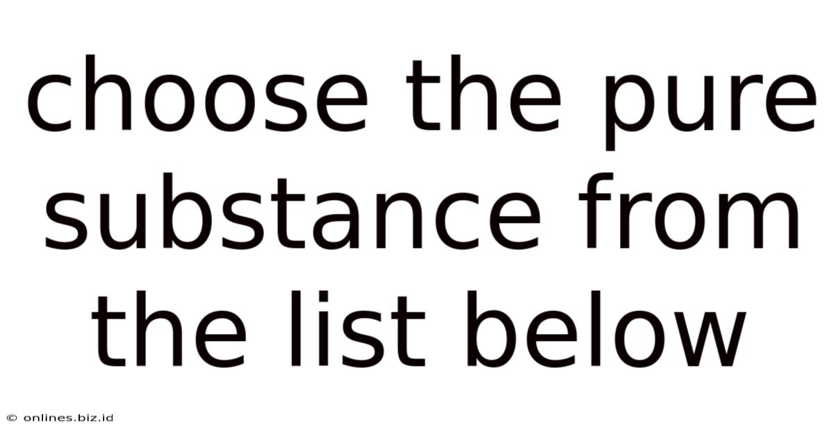 Choose The Pure Substance From The List Below
