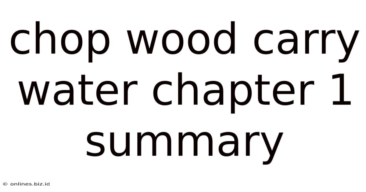 Chop Wood Carry Water Chapter 1 Summary