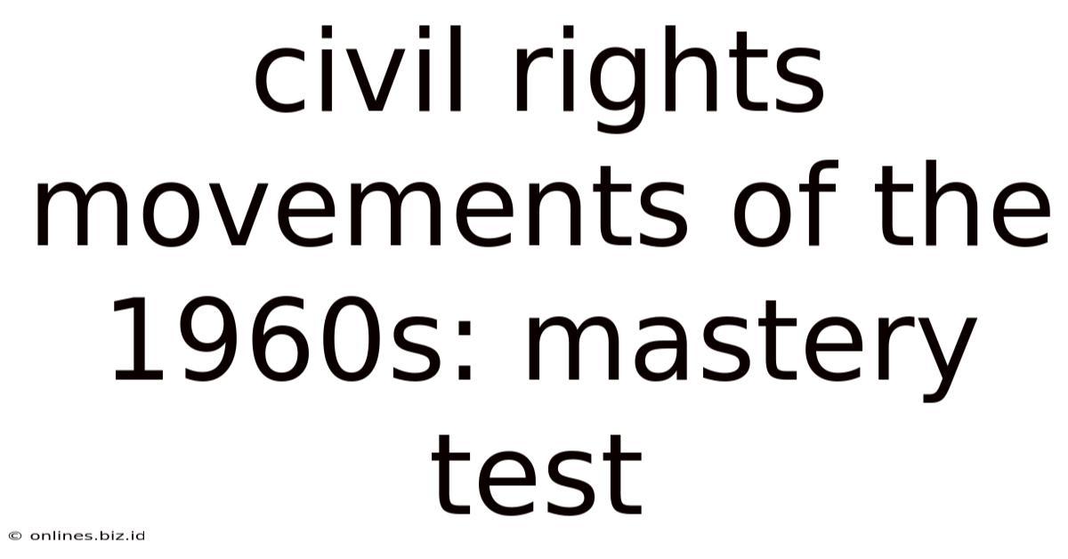 Civil Rights Movements Of The 1960s: Mastery Test