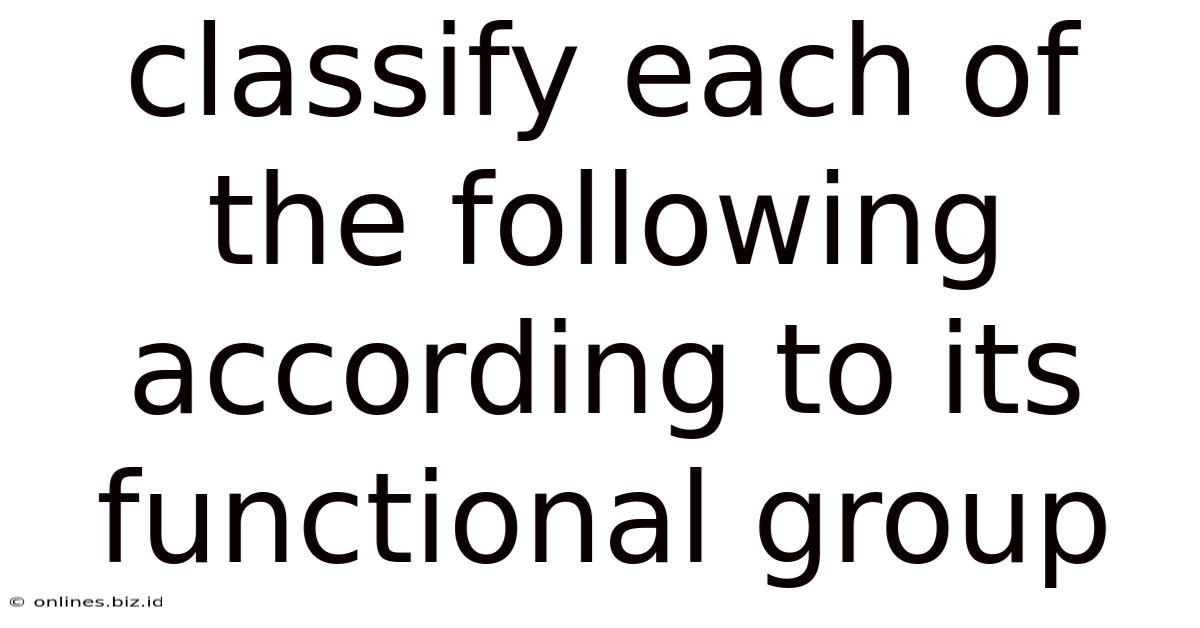 Classify Each Of The Following According To Its Functional Group
