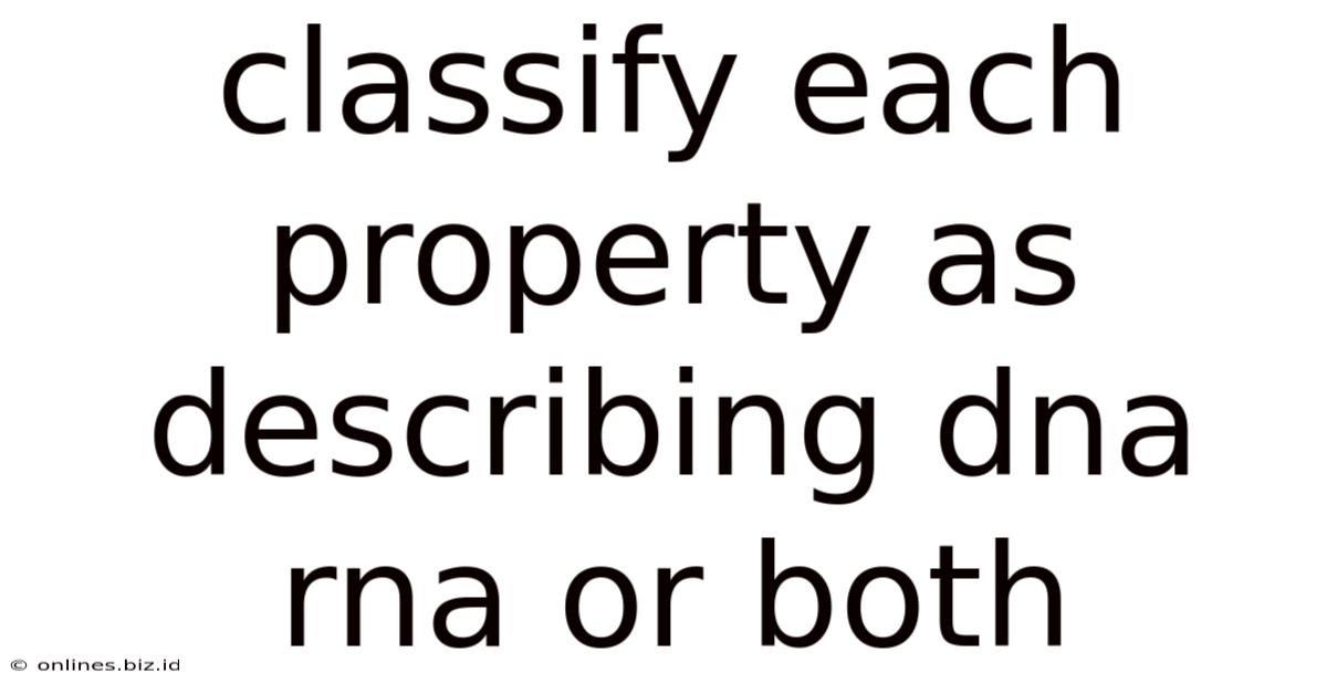 Classify Each Property As Describing Dna Rna Or Both