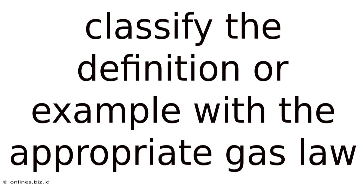 Classify The Definition Or Example With The Appropriate Gas Law
