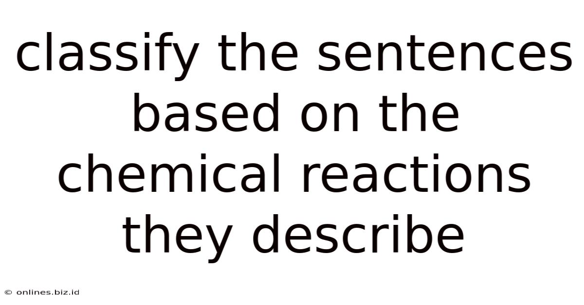 Classify The Sentences Based On The Chemical Reactions They Describe