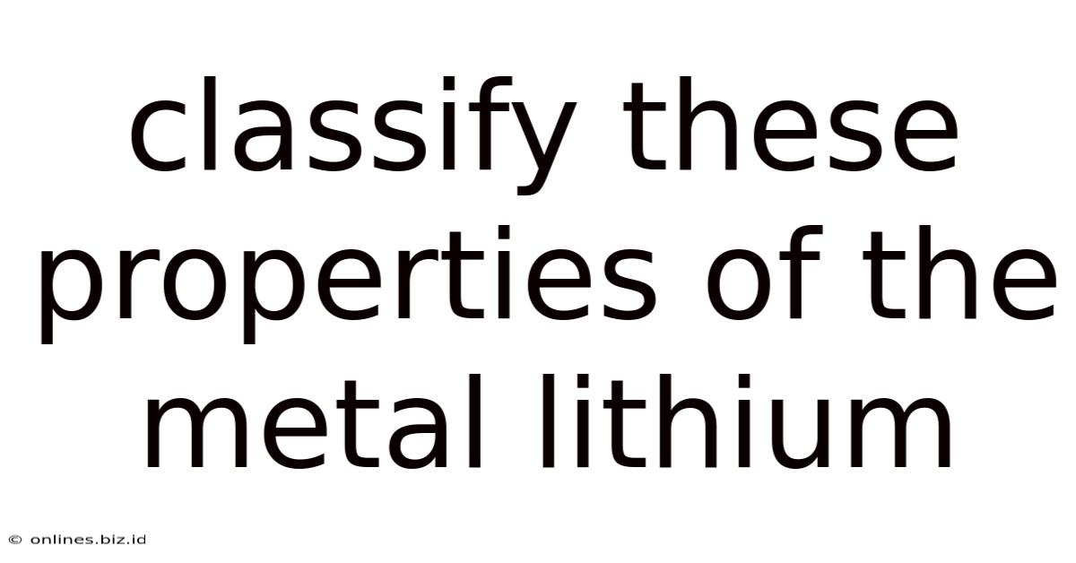 Classify These Properties Of The Metal Lithium