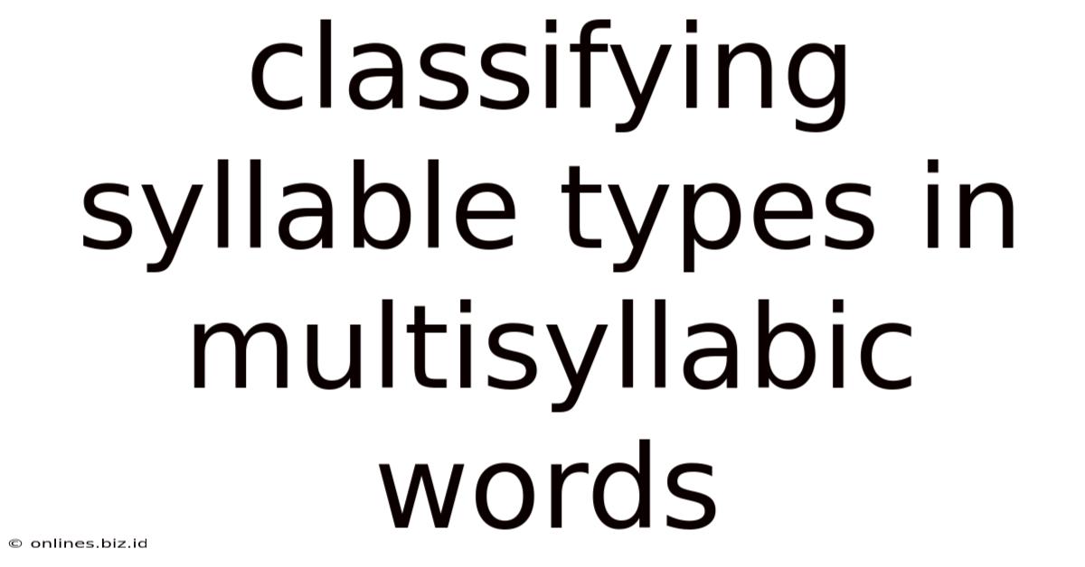 Classifying Syllable Types In Multisyllabic Words