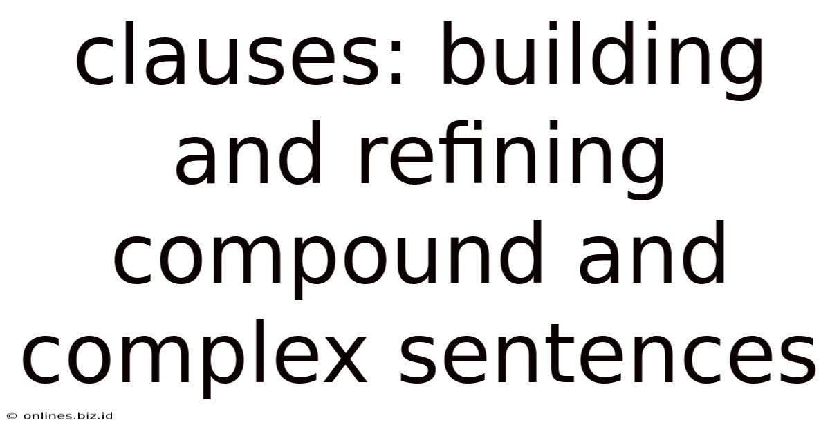 Clauses: Building And Refining Compound And Complex Sentences