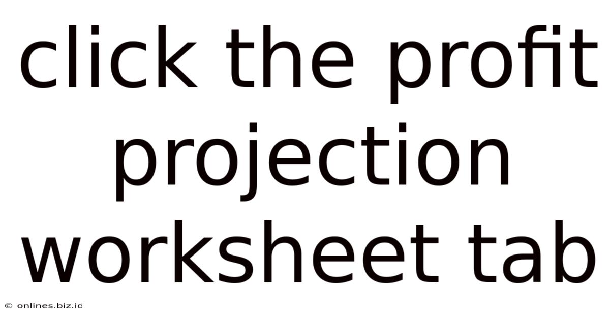 Click The Profit Projection Worksheet Tab