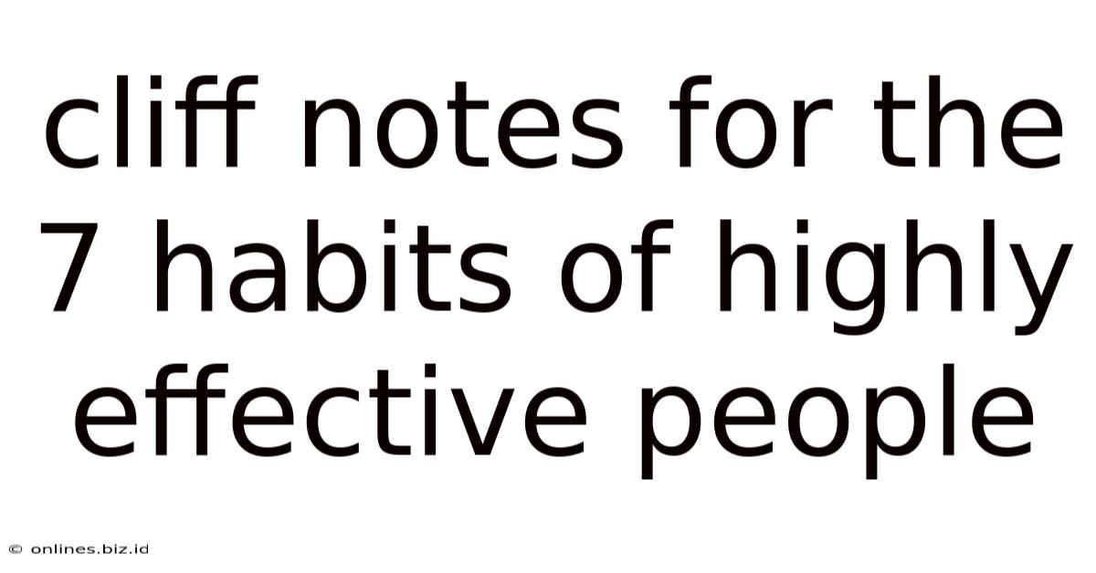 Cliff Notes For The 7 Habits Of Highly Effective People