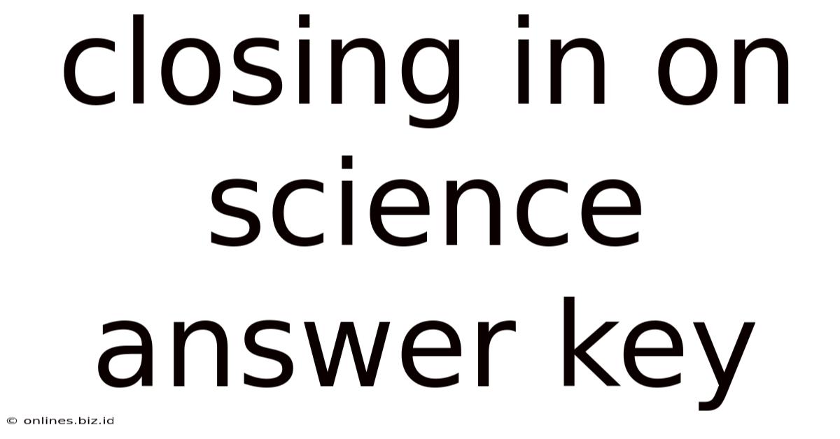 Closing In On Science Answer Key