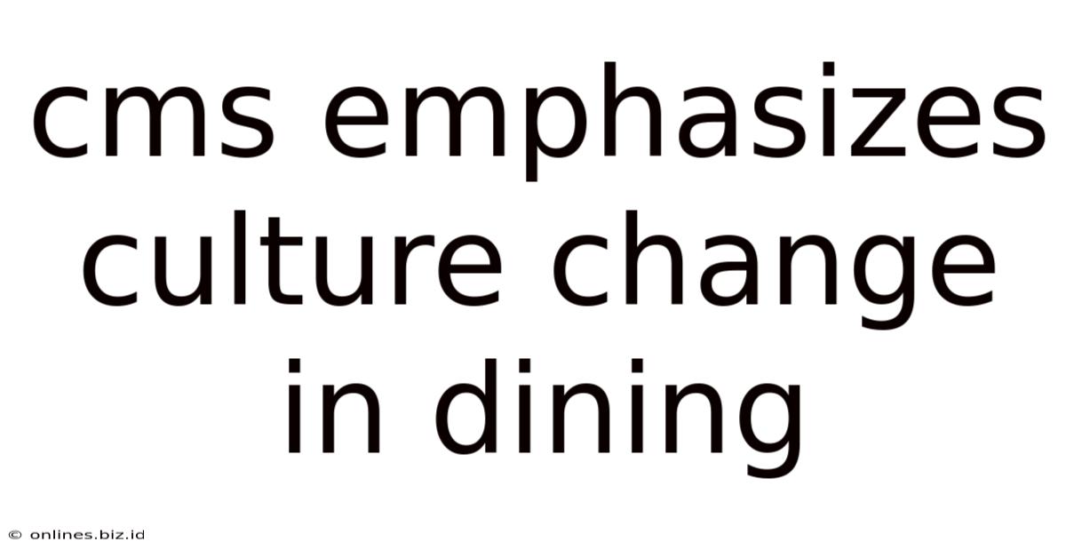 Cms Emphasizes Culture Change In Dining