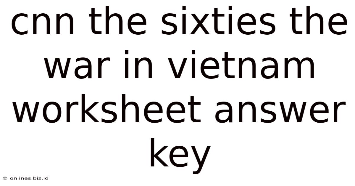 Cnn The Sixties The War In Vietnam Worksheet Answer Key