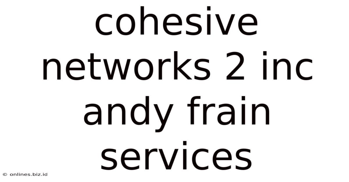 Cohesive Networks 2 Inc Andy Frain Services