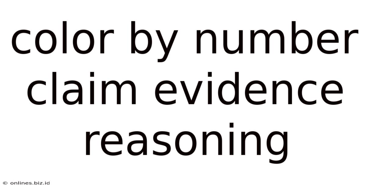 Color By Number Claim Evidence Reasoning