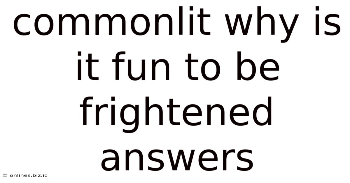 Commonlit Why Is It Fun To Be Frightened Answers