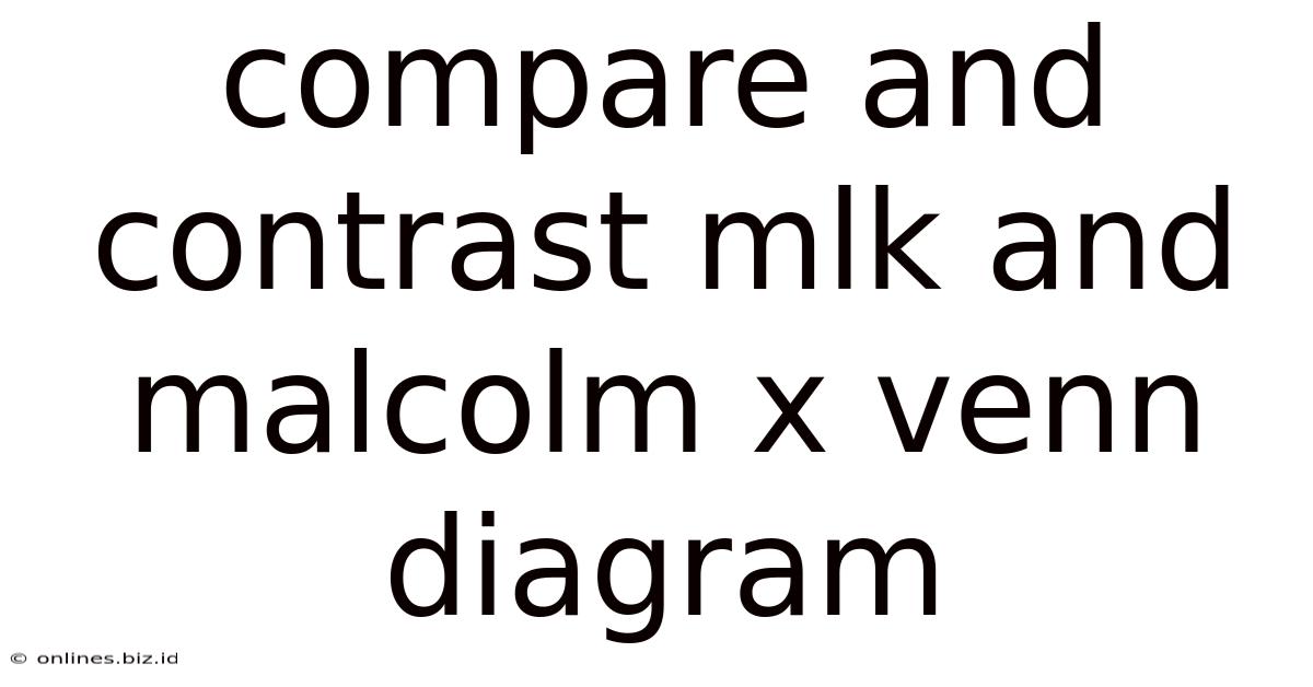 Compare And Contrast Mlk And Malcolm X Venn Diagram