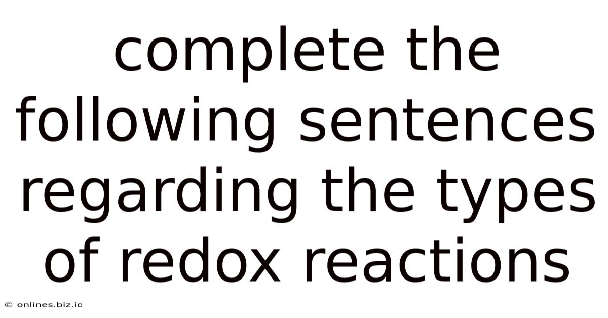Complete The Following Sentences Regarding The Types Of Redox Reactions