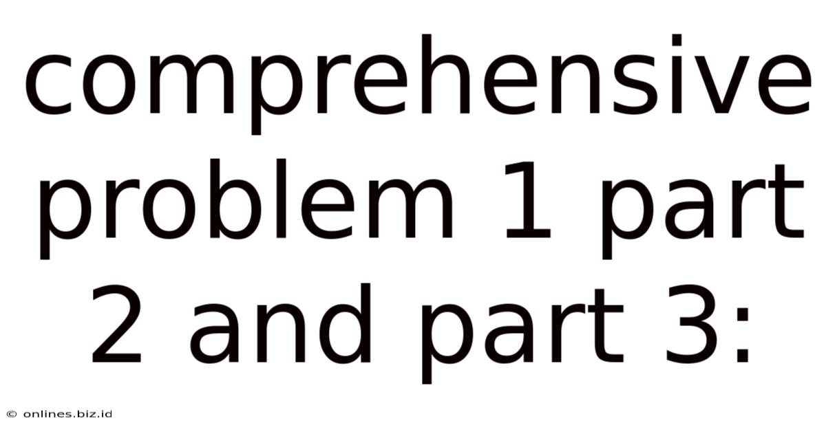 Comprehensive Problem 1 Part 2 And Part 3: