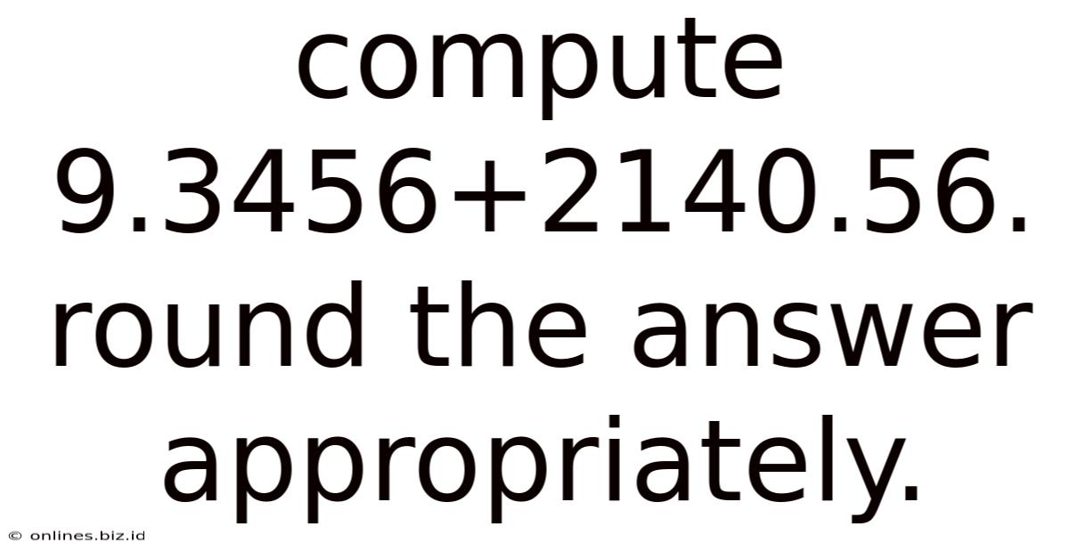 Compute 9.3456+2140.56. Round The Answer Appropriately.
